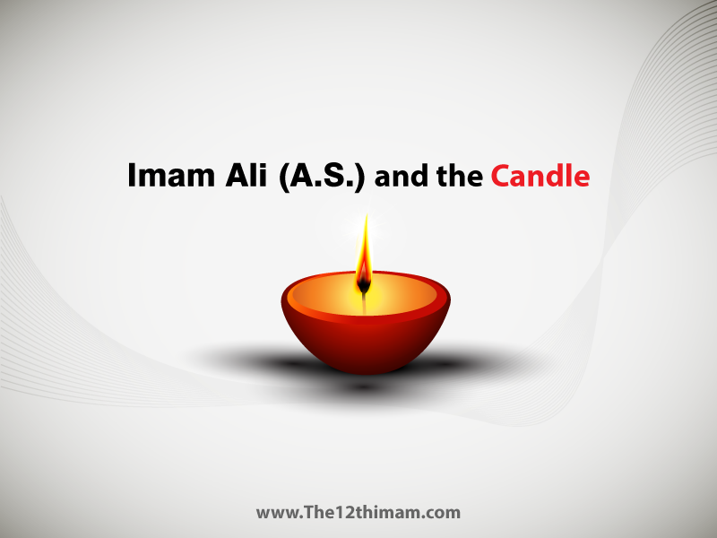 Imam Amir al-Muminin Ali (A.S.) and the Candle