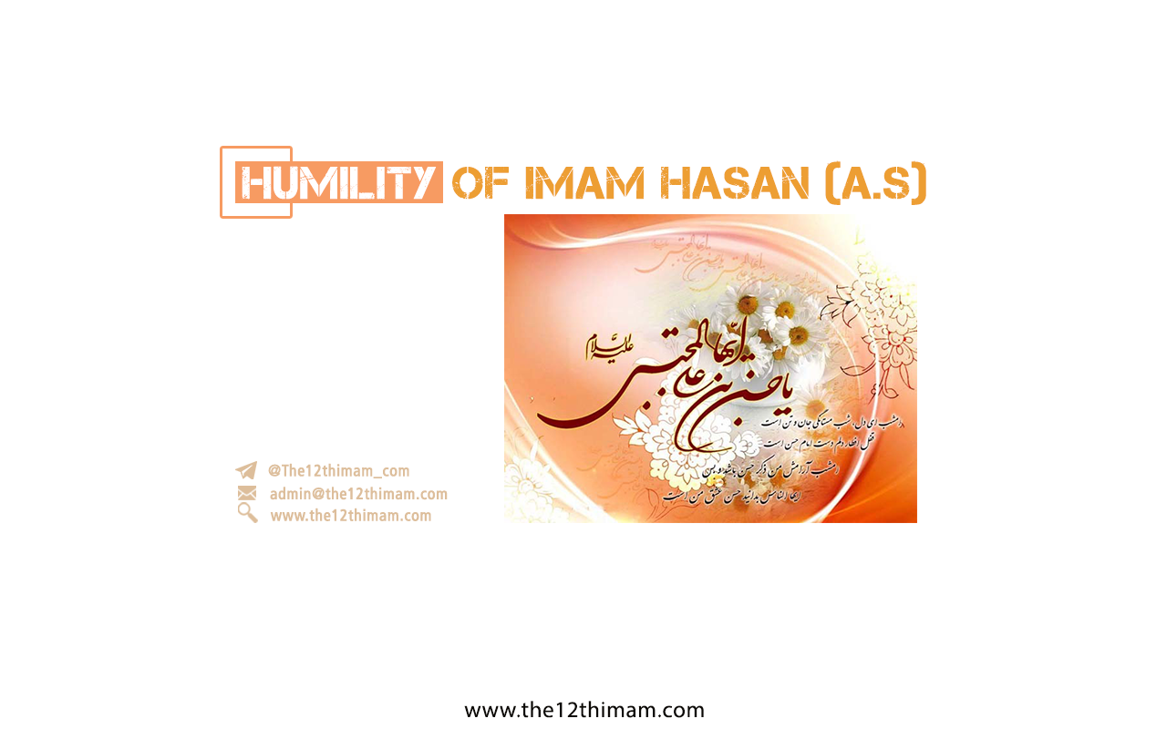 Humility Of Imam Hasan (a.s)