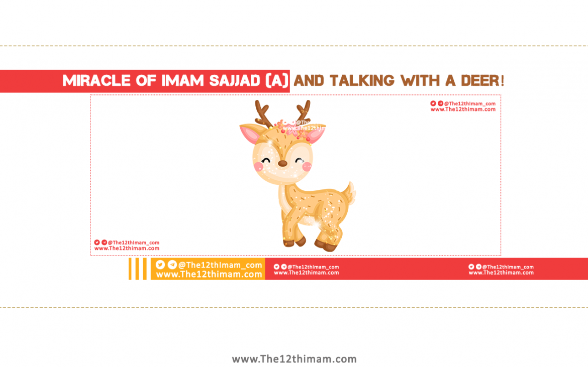 Miracle of Imam Sajjad (a) and talking with a deer!