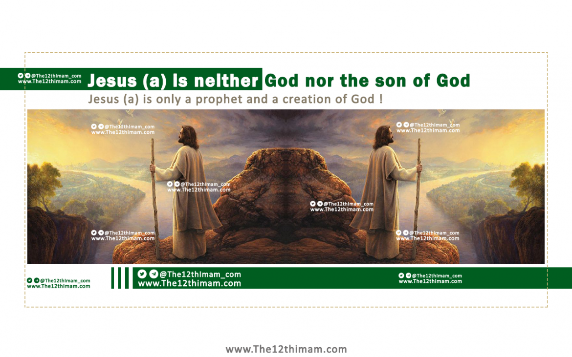 Jesus (pbuh) is neither God nor the son of God and Jesus (pbuh) is only a prophet and a creation of God !