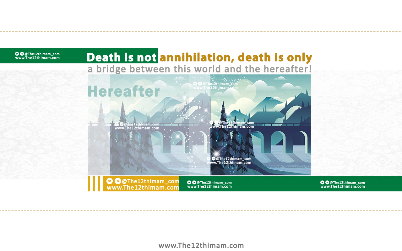 Death is not annihilation, death is only a bridge between this world